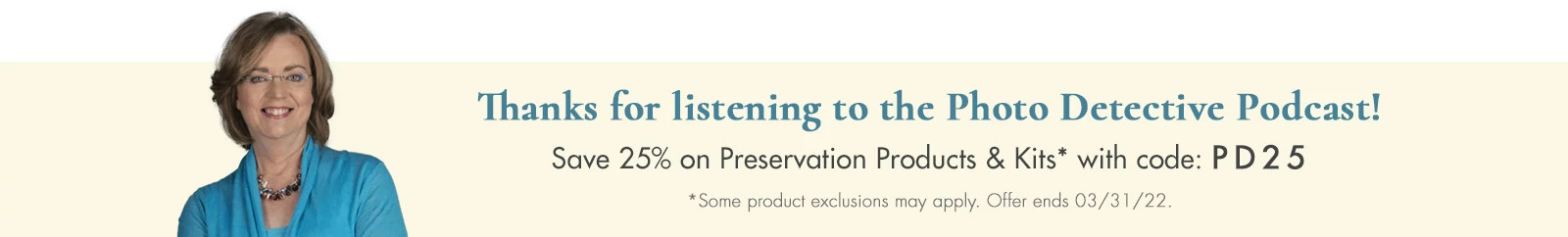 Thanks for listening to the Photo Detective Podcast! Save 25% on Preservation Products and Kits with Code PD25