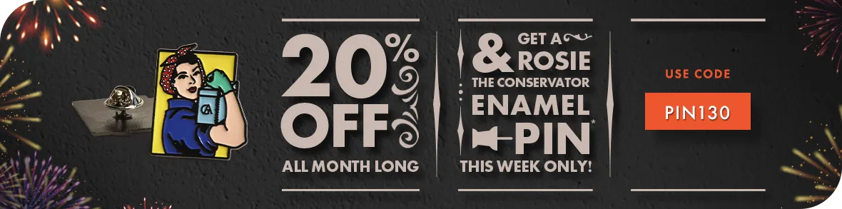 Get 20% off and get a FREE Rosie the Conservator Enamel Pin! This week only!
