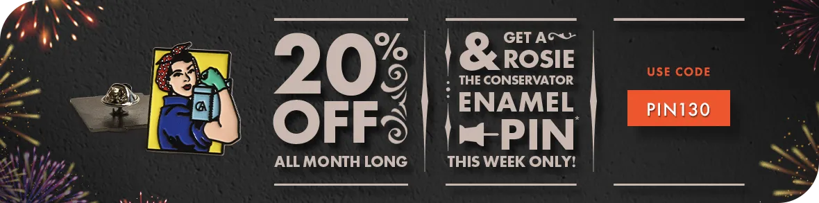 Get 20% off and get a FREE Rosie the Conservator Enamel Pin! This week only!