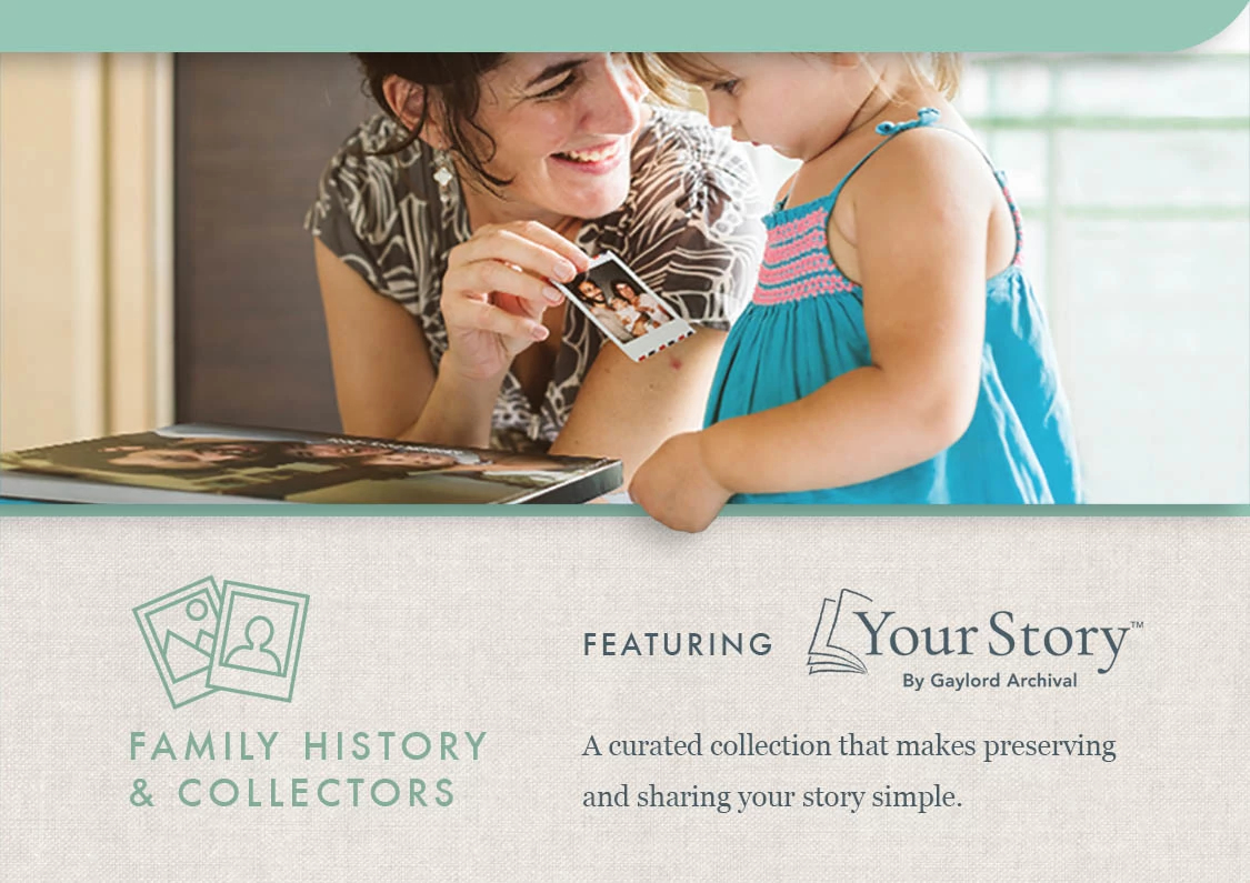 YourStory by Gaylord Archival: A curated collection of products and resources that make preserving and sharing your story simple!