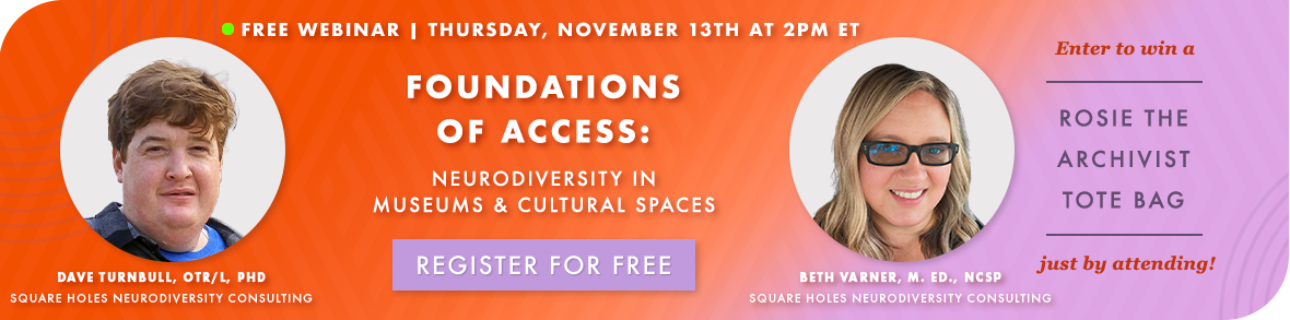 FREE WEBINAR: Foundations of Access - Thursday, November 13th at 2PM ET. Enter to win a Rosie the Archivist Tote Bag just by attending! Register Now >
