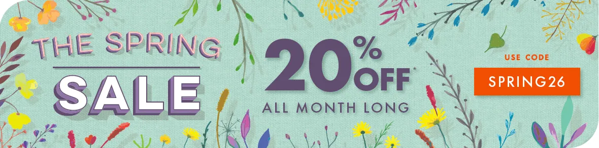 THE SPRING SALE - 20% off* all month long with code SPRING26
