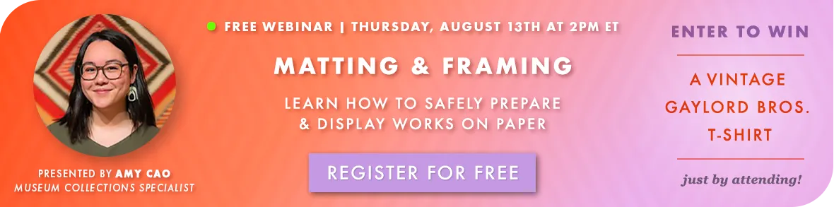 FREE WEBINAR! Matting & Framing with Amy Cao on Thursday, August 13 at 2pm ET - Register for Free >